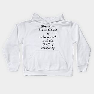 Happiness Lies in the Joy of Achievement and the Thrill of Creativity Kids Hoodie